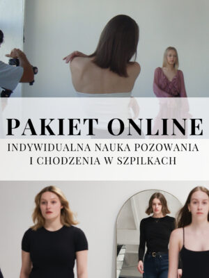 PAKIET ONLINE: Indywidualna nauka pozowania i chodzenia w szpilkach